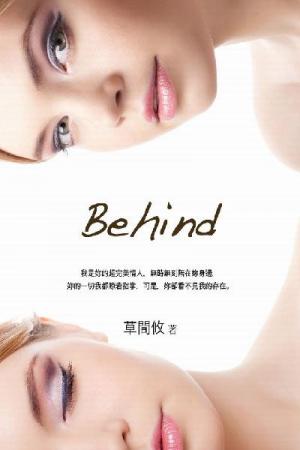 Behind