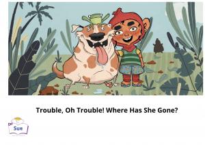 Trouble, Oh Trouble! Where Has She Gone? 英語有聲繪本