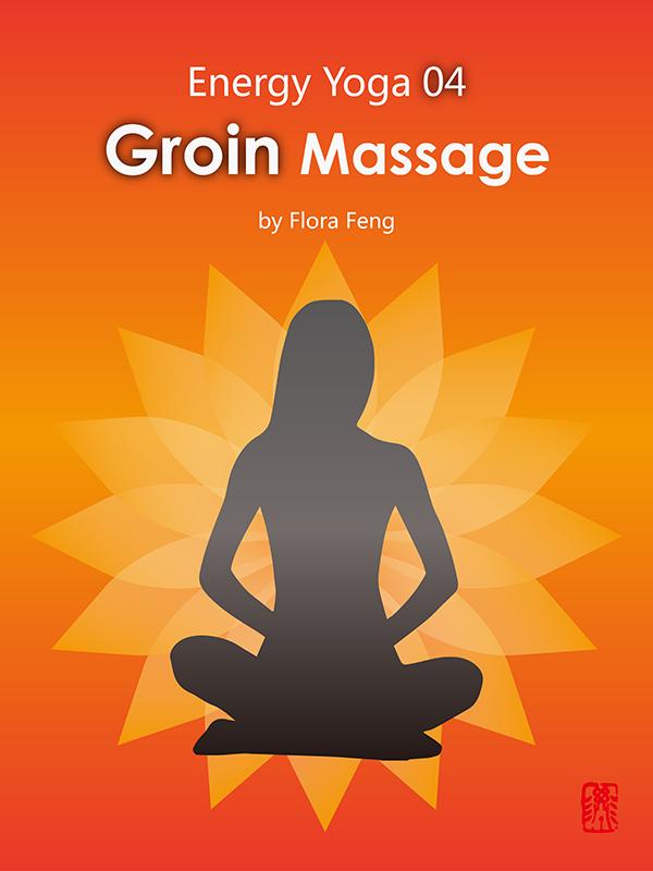 Energy Yoga 04：Groin Massage