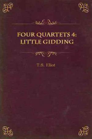 Four Quartets 4: Little Gidding