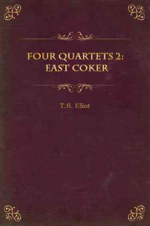 Four Quartets 2: East Coker