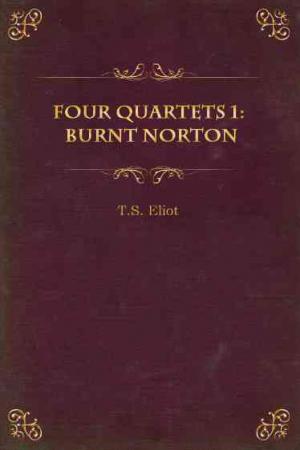 Four Quartets 1: Burnt Norton